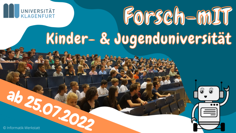 Hörsaal mit Kinderuni-Kindern, darüber der Schriftzug "Forsch-Mit, Kinder- und Jugenduniversität, ab 25.7.2022"